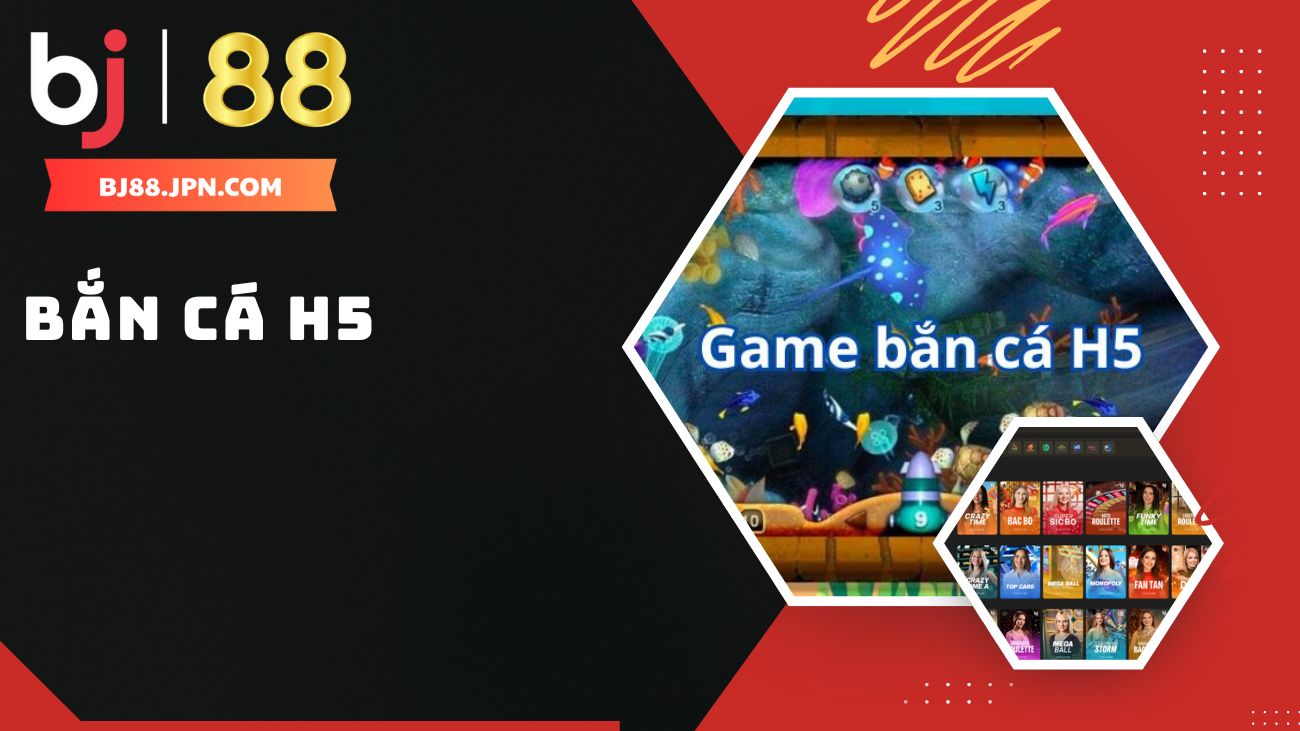 Trải nghiệm game bắn c&aacute; H5 tại nh&agrave; c&aacute;i BJ88