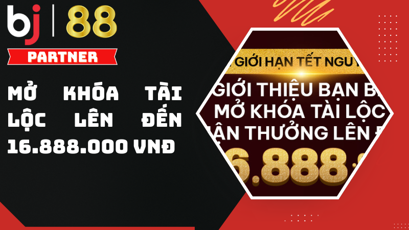 Giới thiệu bạn nè – Mở khóa Tài Lộc lên đến 16.888.000 VNĐ cùng BJ88 đón Tết 2026! 2 Giới thiệu bạn bè - Mở khóa tài lộc lên đến 16.880.000VNĐ