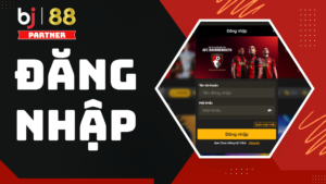 Hướng dẫn cách đăng nhập (Log In) sau khi đã tạo tài khoản đăng ký tại BJ88