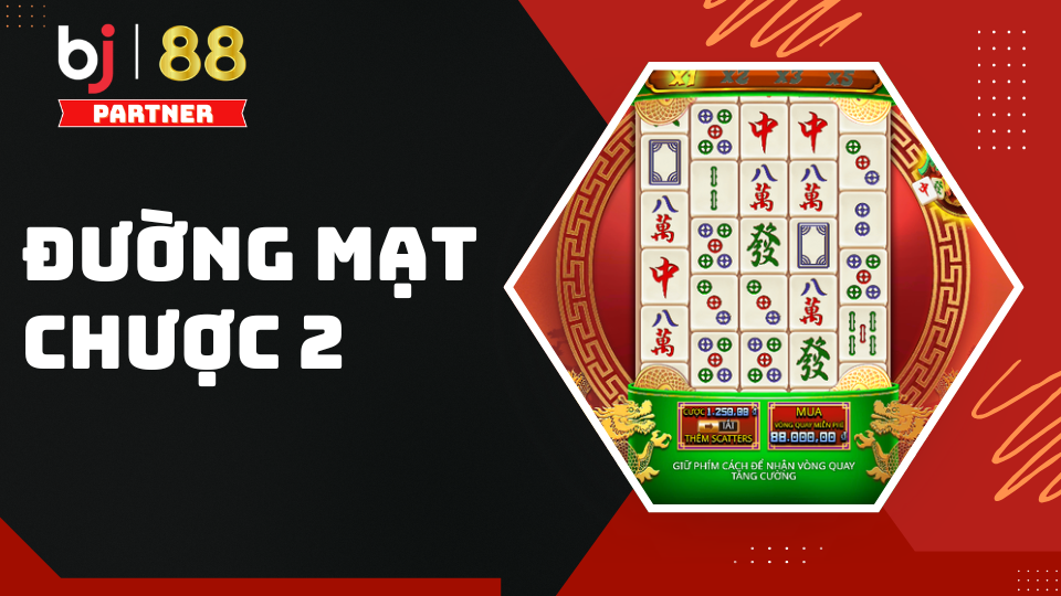Đường Mạt Chược 2 - Tựa game Slot ăn khách tại sảnh nổ hũ BJ88